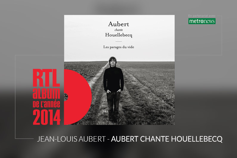 Aubert Chante Houellebecq Les Parages Du Vide "Aubert chante Houellebecq" de Jean-Louis Aubert en lice pour l'Album