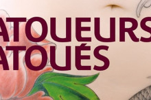 L'exposition "Tatoueurs Tatoués" sera au musée du Quai Branly du 6 mai 2014 au 18 octobre 2015.