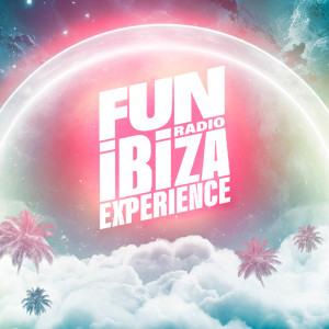 Fun Radio Ibiza Experience