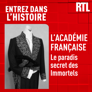 L'Académie française : le paradis secret des Immortels – Entrez dans l'Histoire RTL, 24 septembre 2026