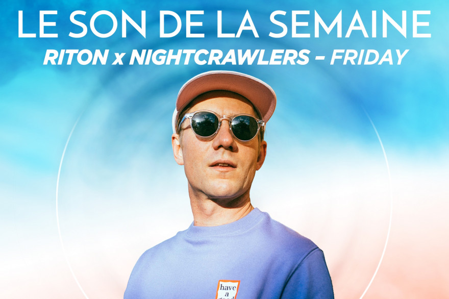 Le son de la semaine avec Riton