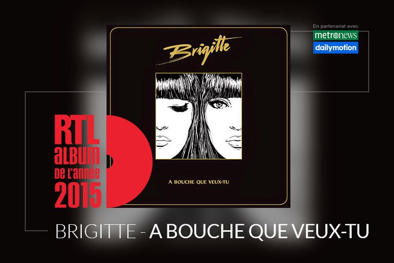 Brigitte est en lice pour l'Album RTL de l'année 2015 avec l'album "A bouche que veux-tu"
