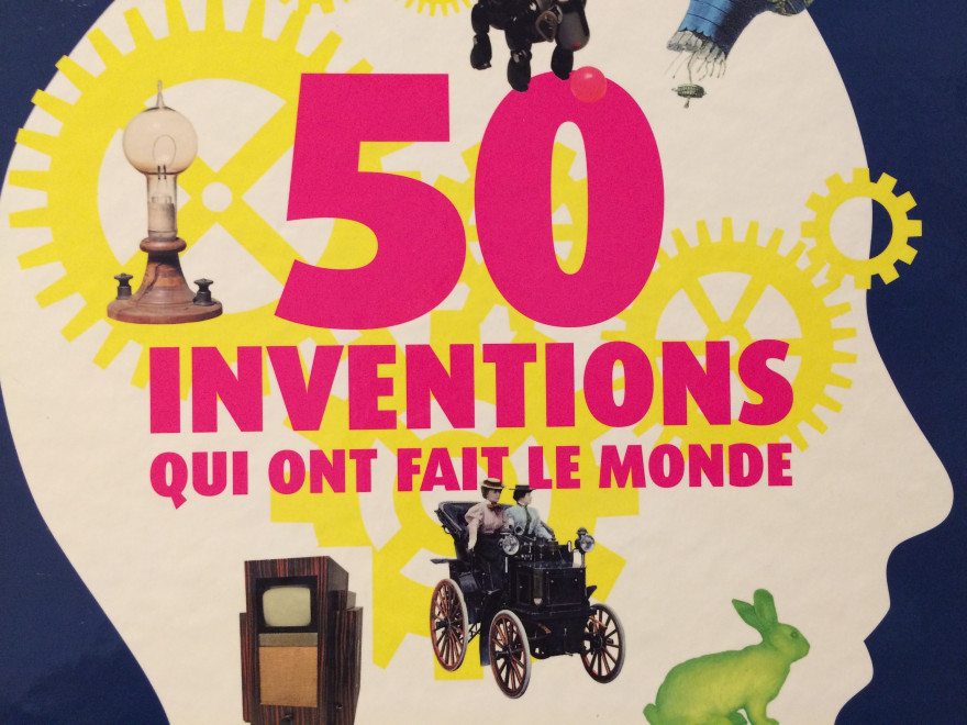 Invention Incontournable 50 inventions qui ont fait le monde à découvrir dans un livre